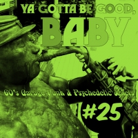 25 Ya Gotta Be Good, Baby